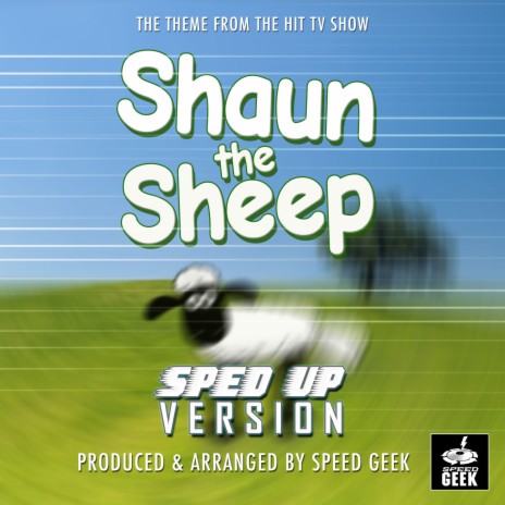 Shaun The Sheep (From Shaun The Sheep) (Sped Up) | Boomplay Music