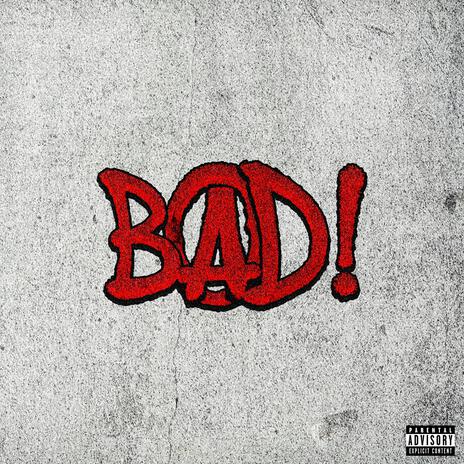 Bad! | Boomplay Music