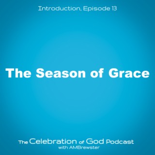 Episode 13: The Season of Grace