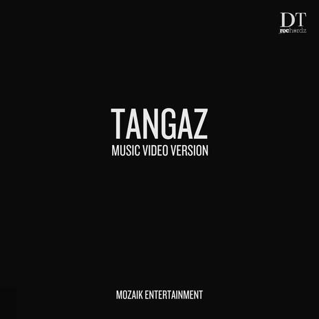 TANGAZ (Music Video Version) | Boomplay Music