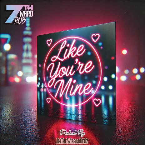 Like You're Mine | Boomplay Music