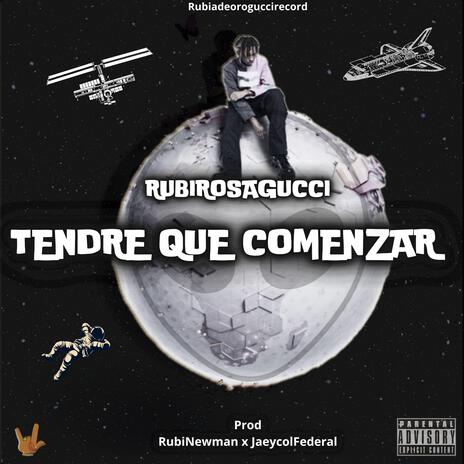 TENDRE QUE COMENZAR ft. RubiNewman prod & Jaeycolfederal | Boomplay Music