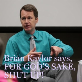 FOR GOD’S SAKE, SHUT UP! says Brian Kaylor, Pres. and Editor-in-Chief of Word and Way magazine