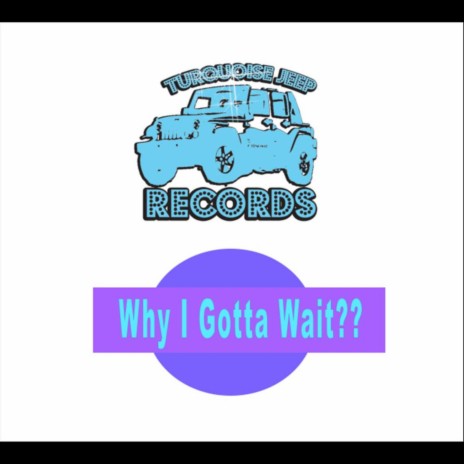 Why I Gotta Wait?? (Feat. Yung Humma) ft. Yung Humma | Boomplay Music