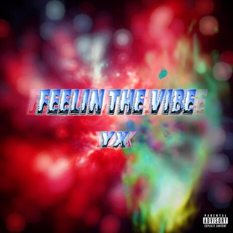 Feelin The Vibe | Boomplay Music