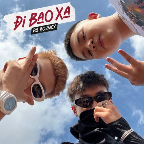 Đi Bao Xa (Da Bouncy) ft. RPT Orijinn & RZ Mas | Boomplay Music