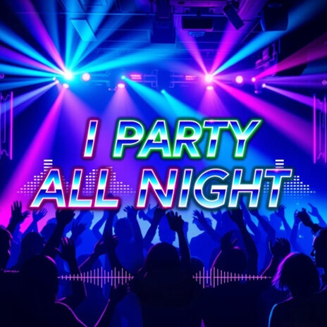 I Party All Night (Radio Mix) | Boomplay Music