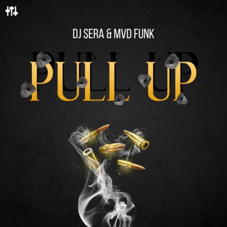 Pull Up ft. DJ SERA | Boomplay Music