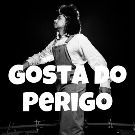 Gosta do Perigo | Boomplay Music