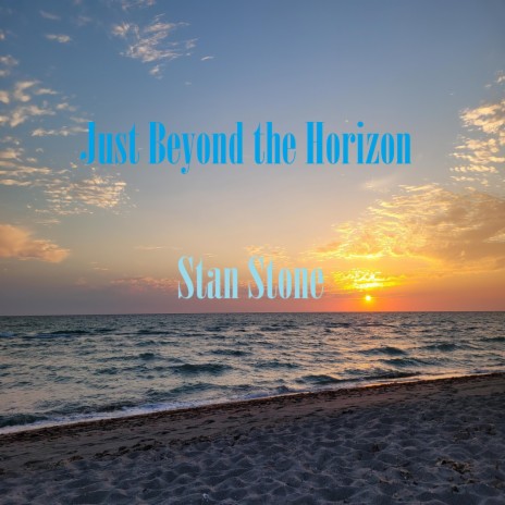 Just Beyond the Horizon | Boomplay Music