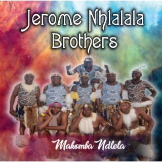 Jerome Nhlalala Brothers (Makomba Ndlela)