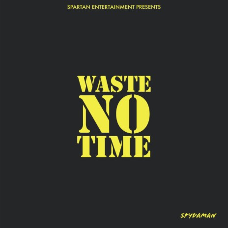 Waste No Time | Boomplay Music