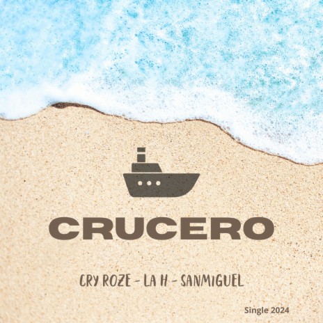 Crucero ft. CRY ROZE & SANMIGUEL | Boomplay Music