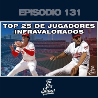 131 - Top 25 de jugadores infravalorados - To The Show Podcast