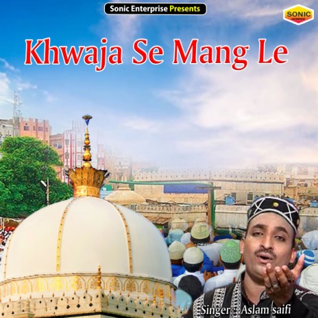 Khwaja Se Mang Le (Islamic) | Boomplay Music