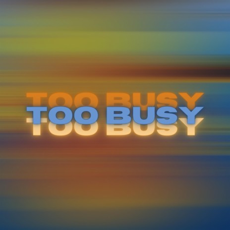 Too Busy