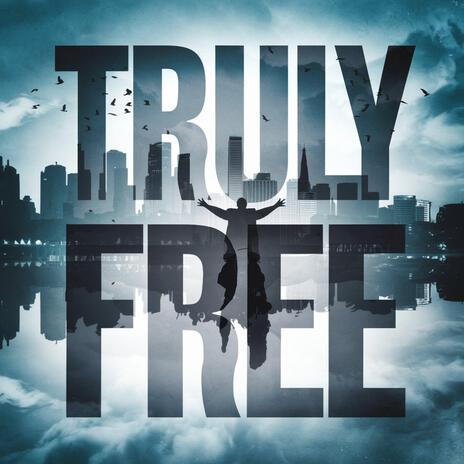 Truly Free | Boomplay Music