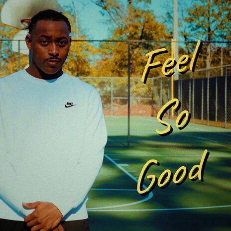 Feel So Good | Boomplay Music