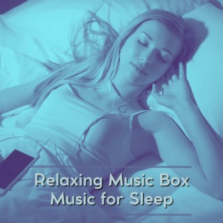 Relaxing Music Box - Music for Sleep