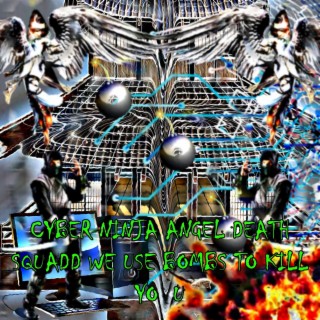 CYBER NINJA ANGEL DEATH SQUADD WE USE BOMBS TO KILL YO U