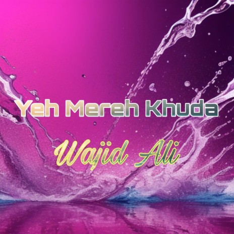 Yeh Mereh Khuda | Boomplay Music