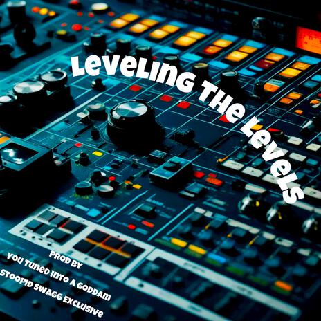 Leveling The Levels | Boomplay Music