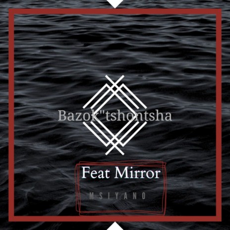 BazokTshontsha ft. Mirror
