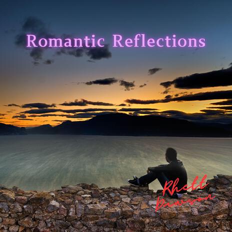 Romantic Reflections | Boomplay Music