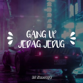 Gang Up Jedag Jedug