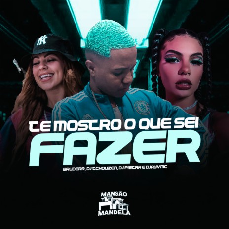 Te Mostro Oque Eu Sei Fazer ft. DJ TCHOUZEN, DJ PIETRA & DJAY VMC | Boomplay Music