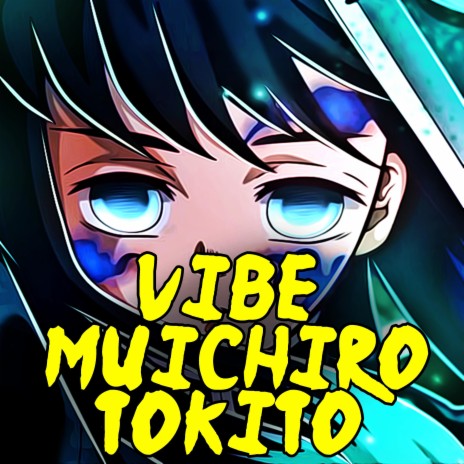 Vibe Muichiro Tokito | Boomplay Music