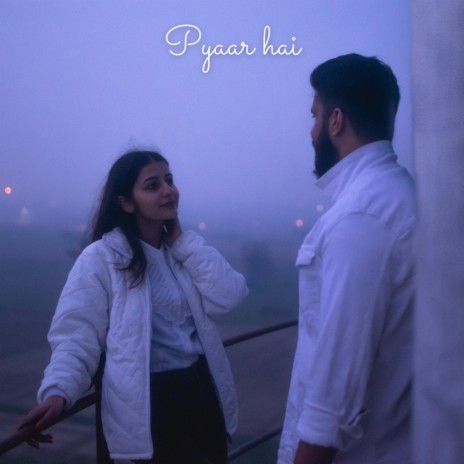 Pyaar Hai | Boomplay Music