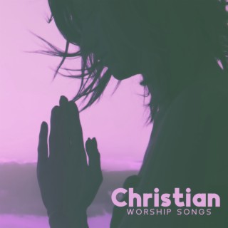 Christian Worship Songs - Feeling Blessed