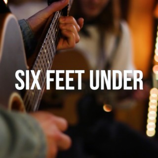 Six Feet Under lyrics | Boomplay Music