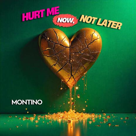 Hurt Me Now, Not Later | Boomplay Music