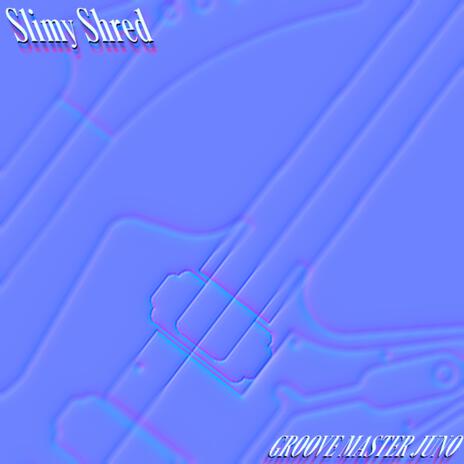 Slimy Shred | Boomplay Music