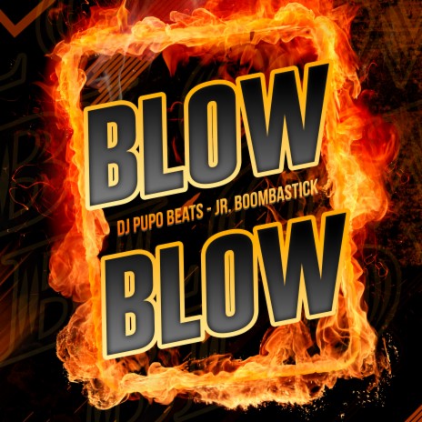 Blow Blow ft. Jr. Boombastick | Boomplay Music