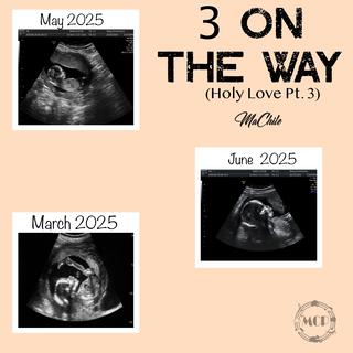 3 ON THE WAY (Holy Love Pt. 3)