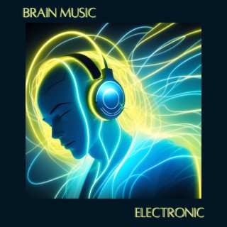 Brain Music - Electronic Music to Improve Your Creativity, Activate Your Brain Power