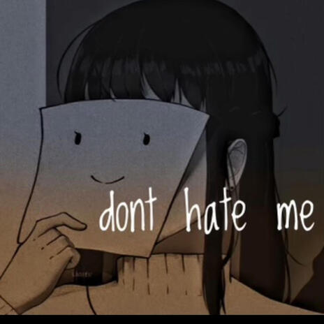 Dont Hate Me | Boomplay Music