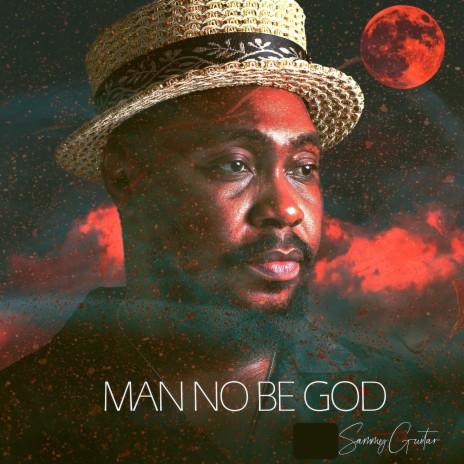 Man No Be God | Boomplay Music