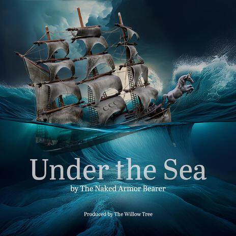 Under the Sea ft. The Naked Armor Bearer | Boomplay Music