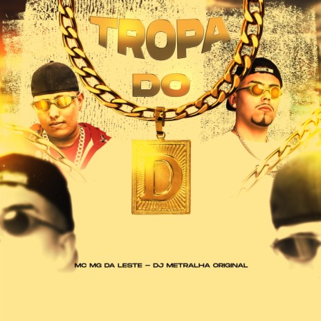 Tropa do D ft. Mc MG Da Leste | Boomplay Music