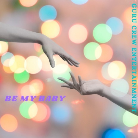 Be My Baby | Boomplay Music