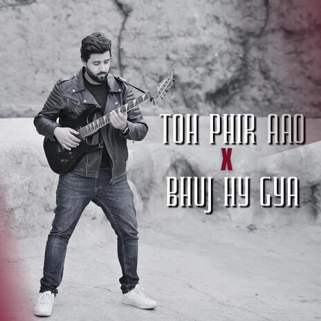 Toh Phir Aao X Bhuj Hai Gaya ft. Luxifer | Boomplay Music