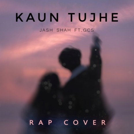 Kaun Tujhe | Boomplay Music