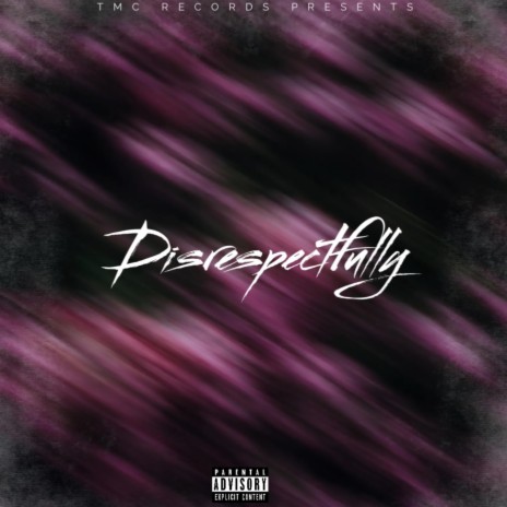 Disrespectfully | Boomplay Music