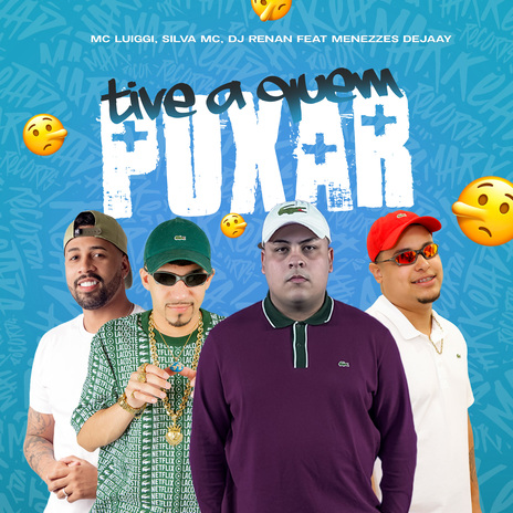 Tive a Quem Puxar ft. Silva Mc, Dj Renan & Menezzes Dejaay | Boomplay Music