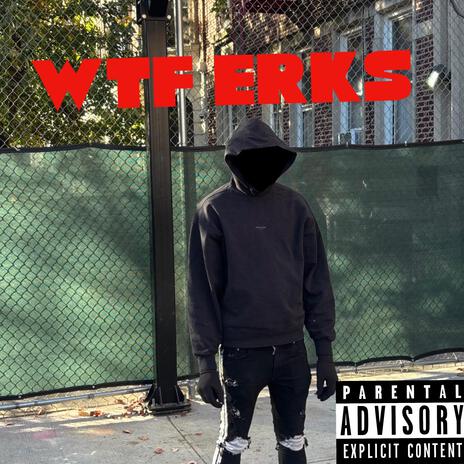 WTF ERKS | Boomplay Music