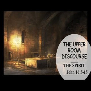 The Upper Room Discourse: The Spirit (John 16:5-15) ~ Martin Labonté